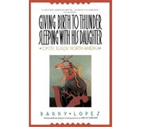 Barry H Lopez Giving Birth to Thunder, Sleeping with His Daughter (Tascabile)