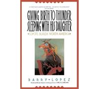 Barry H Lopez Giving Birth to Thunder, Sleeping with His Daughter (Tascabile)