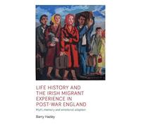 Barry Hazley Life History and the Irish Migrant Experience in (Copertina rigida)