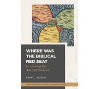 Barry J. Beitzel Where Was the Biblical Red Sea? (Tascabile)