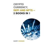 Barry Johnson Crypto currency, DeFi and NFTs - 2 Books in 1 (Tascabile)