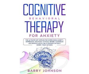 Barry Jonhson Cognitive Behavioral Therapy for Anxiety (Tascabile) Anxiety