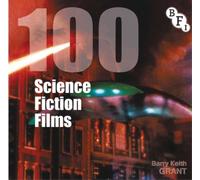 Barry Keith Grant 100 Science Fiction Films (Tascabile) BFI Screen Guides