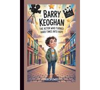 Barry Keoghan: The Actor Who Turned Hard Times into Hope (A Biography Book for Kids)
