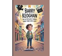 Barry Keoghan: The Actor Who Turned Hard Times into Hope (A Biography Book for Kids)