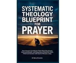 Barry Knowles Systematic Theology Blueprint for Prayer (Tascabile)