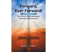 Barry L Callen Forward, Ever Forward (Tascabile)