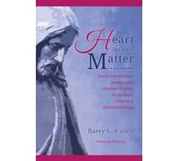 Barry L Callen Heart of the Matter, Frank Conversations Among Great (Tascabile)