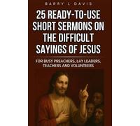 Barry L Davis 25 Ready-To-Use Short Sermons on the Difficult Sayings (Tascabile)