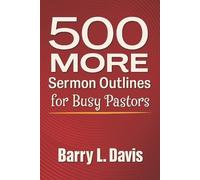 Barry L Davis 500 MORE Sermon Outlines for Busy Pastors (Tascabile)