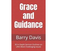Barry L Davis Grace and Guidance (Tascabile) Sermon Outlines for Busy Pastors