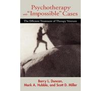 Barry L. Duncan Mark A. Hubble Scott D Psychotherapy with "Impossibl (Tascabile)