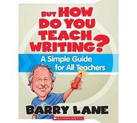 Barry Lane But How Do You Teach Writing? (Tascabile)