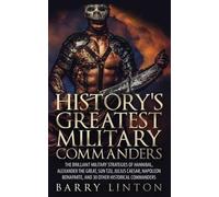 Barry Linton History's Greatest Military Commanders (Tascabile)