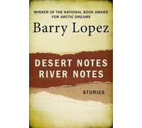 Barry Lopez Desert Notes and River Notes (Tascabile)