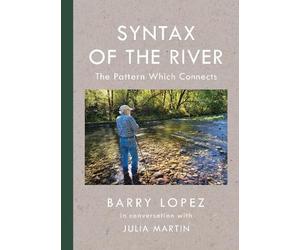 Barry Lopez Julia Martin Syntax of the River (Tascabile)