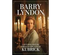 Barry Lyndon: Capturing History Through the Lens of Kubrick