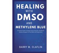 Barry M. Clafli HEALING WITH DMSO AND METHYLENE BLUE: A Practical Guide t (Book)
