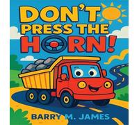 Barry M James Don't Press The Horn (Copertina rigida) Truck Helper