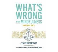 Barry Magid Robert Rosenbaum What's Wrong with Mindfulness (Tascabile)