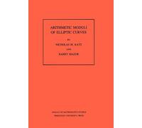 Barry Mazur Nicholas M. Katz Arithmetic Moduli of Elliptic Curves (Tascabile)