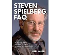 Barry Monush Steven Spielberg FAQ (Tascabile) FAQ