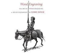 Barry Moser Wood Engraving - The Art of Wood Engraving and Relief En (Tascabile)