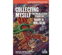 Barry N Malzberg Collecting Myself (Tascabile)