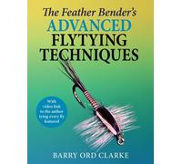 Barry Ord Clark Feather Bender's Advanced Flytying Technique (Copertina rigida)