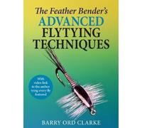 Barry Ord Clark The Feather Bender's Advanced Flytying Techni (Copertina rigida)
