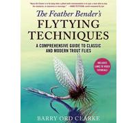 Barry Ord Clarke The Feather Bender's Flytying Techniques (Copertina rigida)