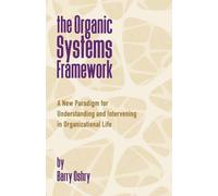 Barry Oshry The Organic Systems Framework (Tascabile)