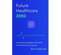 Barry P Chaiken Future Healthcare 2050 (Copertina rigida)