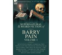 Barry Pain The Collected Supernatural and Weird Fiction of Barry Pai (Tascabile)