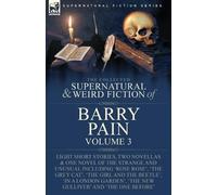 Barry Pain The Collected Supernatural and Weird Fiction of Barry Pai (Tascabile)