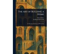 Barry Parker Raymond Unwin The Art of Building a Home (Copertina rigida)
