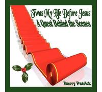 Barry Patrick 'Twas My Life Before Jesus: A Quest Behind the Scenes (Tascabile)