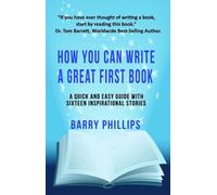 Barry Phillips How You Can Write A Great First Book (Tascabile)