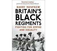 Barry Renfrew Britain's Black Regiments (Copertina rigida)