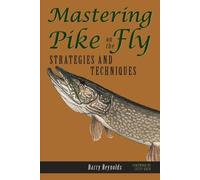 Barry Reynolds Mastering Pike on the Fly (Tascabile)