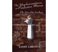 Barry S Brown The Unpleasantness at Parkerton Manor (Mrs. Hudson of (Tascabile)