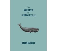 Barry Sanders The Manifesto of Herman Melville (Tascabile) (PRESALE 03/07/2025)