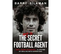 Barry Silkman The Not So Secret Football Agent (Tascabile)