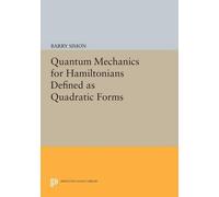Barry Simon Quantum Mechanics for Hamiltonians Defined as Quadratic (Tascabile)
