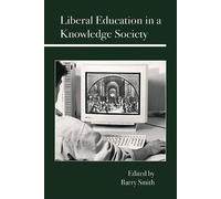 Barry Smith Liberal Education in a Knowledge Society (Copertina rigida)