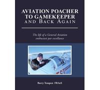 Aviation Poacher to Gamekeeper and Back Again: The life of a General Aviation enthusiast par excellance
