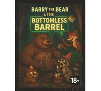 Barry the Bear and the Bottomless Barrel: Comedy | 18+ | Easy to read Adults Book | Perfect Gift for fictional readers looking for something different