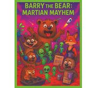 Barry The Bear: Martian Mayhem: Comedy | 18+ | Easy to read Adults Book | Perfect Gift for fictional readers looking for something different
