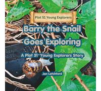 Barry the Snail Goes Exploring: A Plot 51 Young Explorers Story