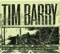 Barry, Tim - Laurel St. Demo 2005 & Live At Munford Elementary